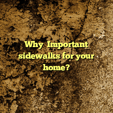 Why  Important  sidewalks for your home?